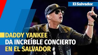 Daddy Yankee la rompió con su ritmo en El Salvador
