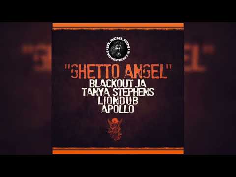 Blackout JA & Liondub - Ghetto Angel (feat. Tanya Stephens & Apollo) Official Audio