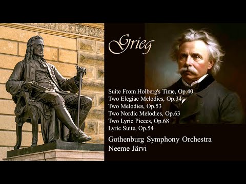 GRIEG - Holberg Suite, Melodies, Lyric Pieces, Lyric Suite ~ Gothenburg Symphony, Neeme Järvi