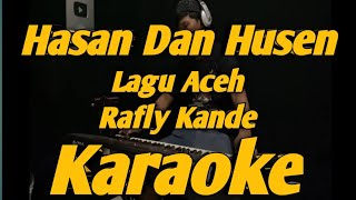 Download lagu Hasan Dan Husen Karaoke Rafly Kande Nada Rendah Lagu Aceh Versi KORG PA 700 mp3