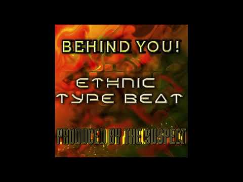 EXPERIMENTAL ETHNIC TYPE BEAT BEHIND YOU!