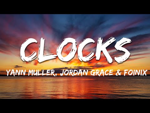 Yann Muller, Jordan Grace & foinix  - Clocks (Lyrics)