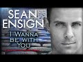 Sean Ensign - I Wanna Be With You Electric Allstars Mix