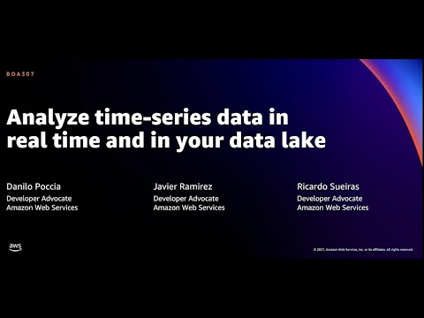 AWS re:Invent 2021 - Analyze time-series data in real time and in your data lake