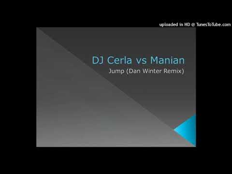 DJ Cerla vs Manian - Jump (Dan Winter Remix)