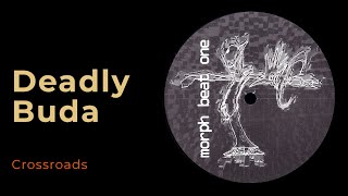 Deadly Buda: Crossroads [from Morph Beat One, Praxis 14, 1995]