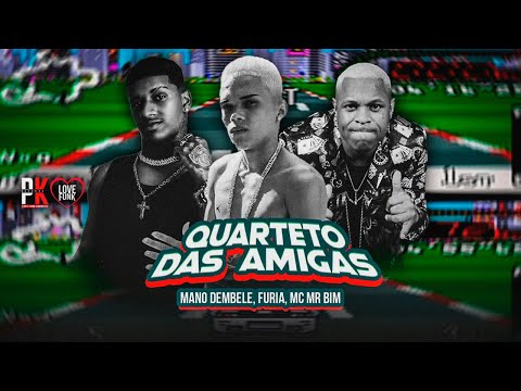 QUARTETO DAS AMIGAS - MANO DEMBELE, FURIA, MC MR BIM