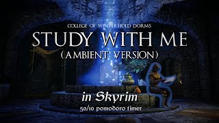 Study with Me in Skyrim | Ambient | College of Winterhold Dorms | 50/10 Pomodoro Timer [3hr] [4K]