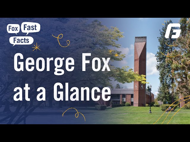 Watch video: George Fox at a Glance