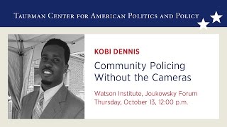 Kobi Dennis – Community Policing Without the Cameras