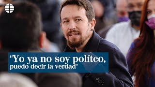 Pablo Iglesias: "Yo ya no soy político, puedo decir la verdad"