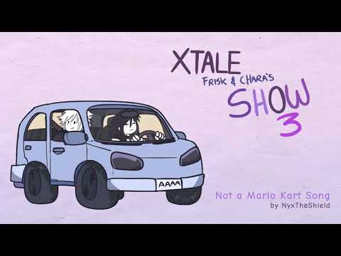XTALE FRISK AND CHARA'S SHOW 3 OST - Not a Mario Kart Song [Original by NyxTheShield]
