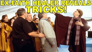 Ex-Faith Healer REVEALS TRICKS OF TRADE! - Exposing Charlatans