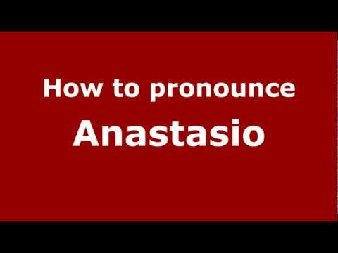 How to Pronounce Anastasio - PronounceNames.com