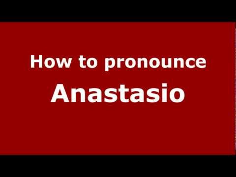 How to pronounce Anastasio