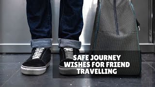 Safe Journey Wishes for Friend Travelling