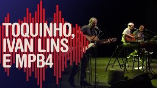 Toquinho, Ivan Lins e MPB4 - Hypershow - Parte 1