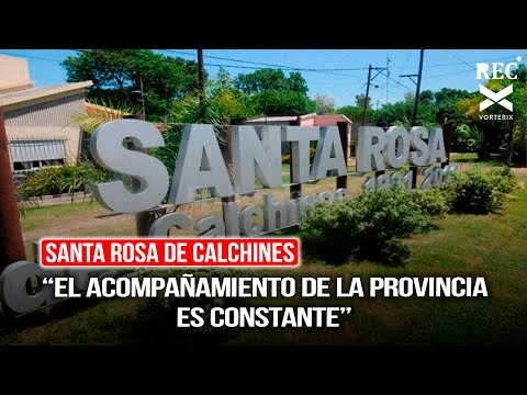 Santa Rosa de Calchines: “El acompañamiento de la provincia es constante”