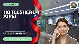 HOTELSHERE-TAIPEI - Perfect Place to Stay | Taipei, Taiwan⭐