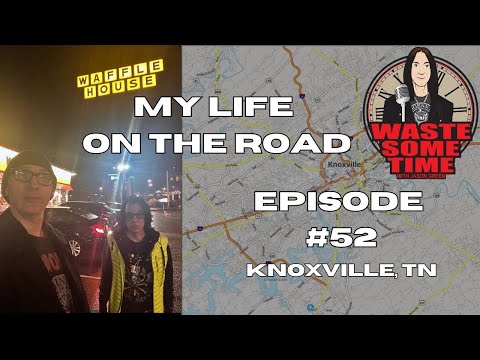 My Life on The Road Ep 52 Knoxville, Tn & Waffle House trip