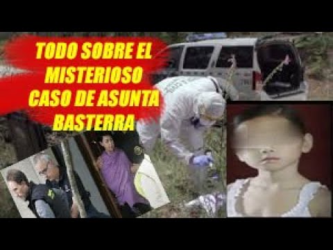 TODO sobre el CASO DE ASUNTA BASTERRA