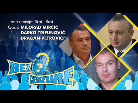 BEZ CENZURE: Srbi i Rusi - Milorad Mirčić, Darko Trifunović i Dragan Petrović