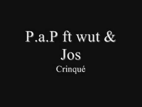 P.a.P ft wut & Jos - Crinqué
