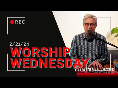 Worship Wednesday with Don - 2/21/2024