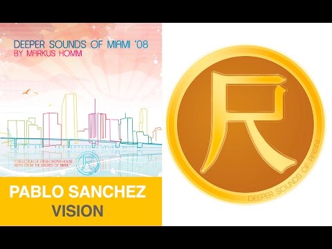 Pablo Sanchez - Vision (Deeper Sounds of Miami 08 )