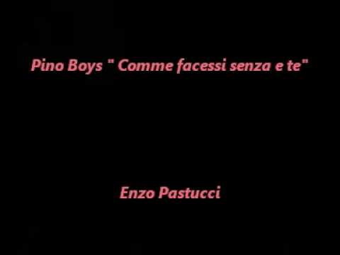 Pino Boys Comme facessi senza e te By Enzo Pastucci.mpg