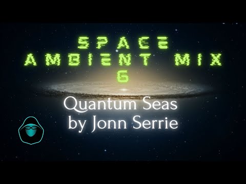 Space Ambient Mix 6 - Quantum Seas by Jonn Serrie