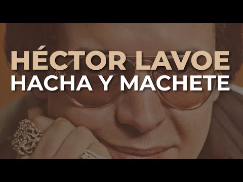 Héctor Lavoe - Hacha y Machete (Audio Oficial)