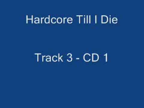 Hardcore Till I Die - Track 3 CD 1.flv