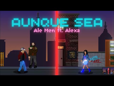 ALE MEN FT ALEXA - AUNQUE SEA (Prod by Rodri García) (Official Video Lyric)