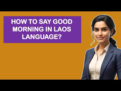 How To Say Good Morning In Laos Language?