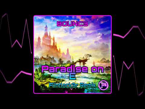 BOUNC3 - Paradise On E (Flintlock3r Remix)[Hands-Up]