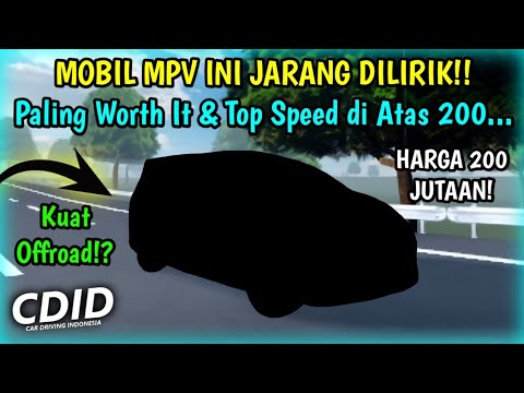 Inilah Mobil MPV 200 Jutaan Paling WORTH IT!! | Top Speednya 200 Lebih & Kuat Tanjak!? | CDID Roblox