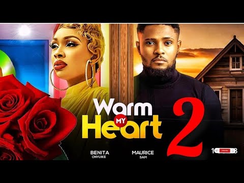 WARM HEART 2 MAURICE SAM, BENITA ONYUKE, New Trending Movie, 