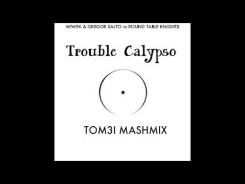 Wiwek & Gregor Salto vs Round Table Knights - Trouble Calypso (Tom3i Mashmix)