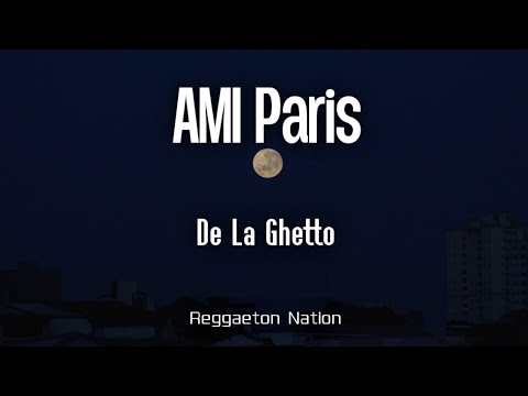 DE LA GHETTO (GZ) - AMI PARIS (Letra/Lyrics)