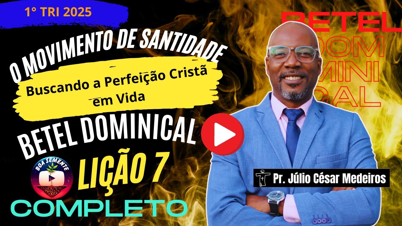 Lição  7  O Movimento de Santidade Buscando a Perfeição Cristã em Vida  Betel completo