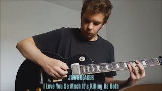 I Love You So Much It&#39;s Killing Us Both (Jawbreaker guitar cover)