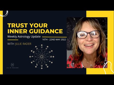 Trust your inner guidance - Weekly Astrology Update 16 - 22 May 2022