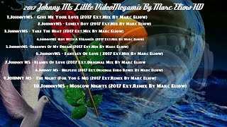 2017 Johnny M5 Little VideoMegamix By Marc Eliow HD (Modern Talking Style )