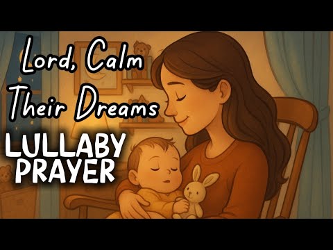 Lord, Calm Their Dreams | 8 Hours Gentle Prayer Lullaby for Children