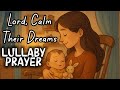 Lord Calm Their Dreams 8 Hours Gentle Prayer Lullaby For Children
