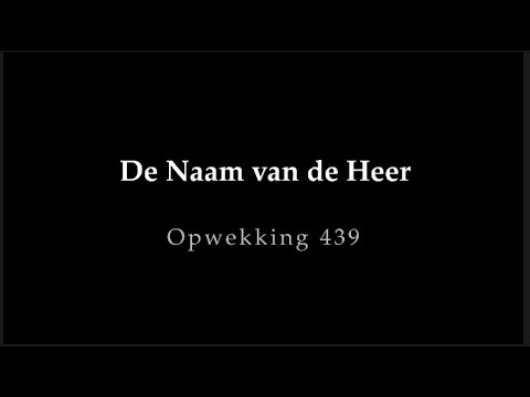 Opwekking 439 - Machtig is de Naam van de Heer