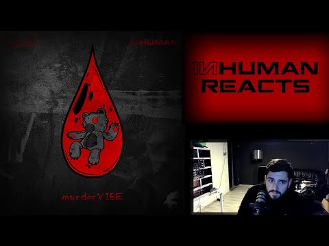 Yes I react to my own music! | INHUMAN REACTS TO: Qoiet & INHUMAN feat. ghoolwrld - murderVIBE