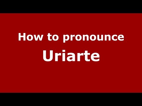 How to pronounce Uriarte