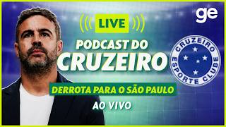 AO VIVO! GE CRUZEIRO ANALISA DERROTA PARA O SÃO PAULO PELO BRASILEIRÃO #podcast | ge.globo